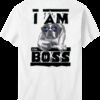 I Am The Boss T-Shirt
