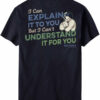 I Can Explain It To You T-Shirt
