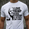 I Love Trump Because He Posses Off All The People I Can’t Stand