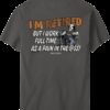 I M Retired T-Shirt