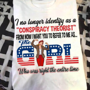 I No Longer Identify As A Conspiracy Theorist From Now I Want You To Refer To Me As The Girl