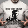 I Still Trust This Man, Donald Trump, More Than Anyone Else In Washington DC, US President
