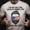 I Too Was Once A Man Trapper In A Woman’s Boy Then I Was Born