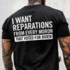 I Want Reparations From Every Moron That Voted For Biden