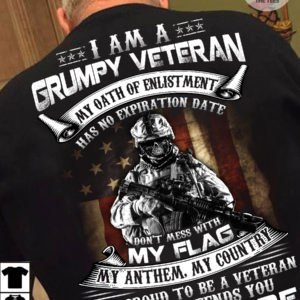 I am a grumpy veteran my oath of enlistment has no expiration date – America flag
