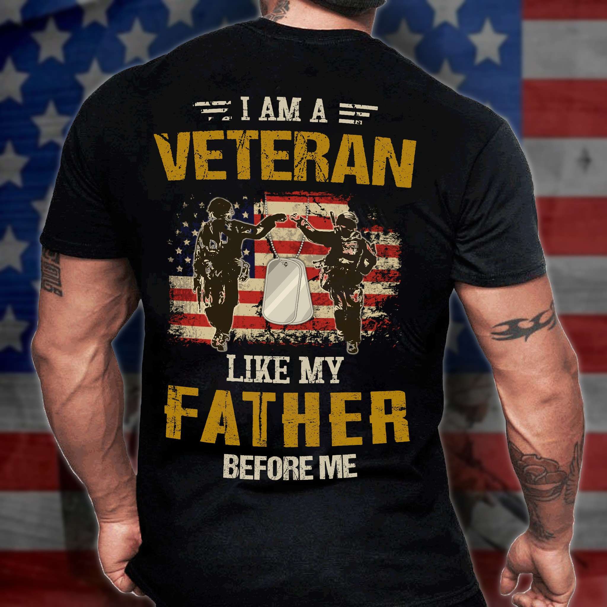 I am a veteran like my father before me - American veterans, gift for veteran's dad I am a veteran like my father before me - American veterans, gift for veteran's dad