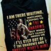 I am there waiting watching keeping to the shadows but when my family needs me I’ll step out of the shadows and protect what’s mine veteran day
