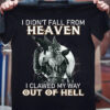 I didn’t fall from heaven I clawed my way out of hell – Viking guy