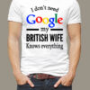 I don’t need Google my British wife knows everything