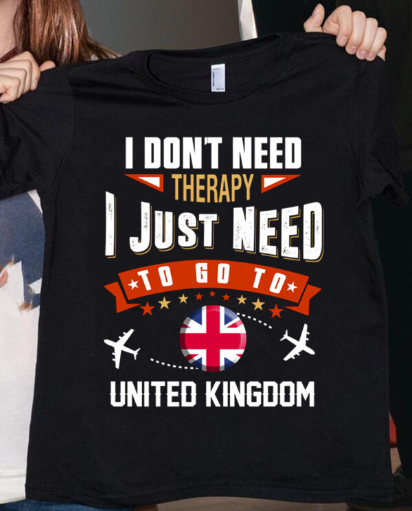 I don’t need therapy I just need to go to United Kingdom