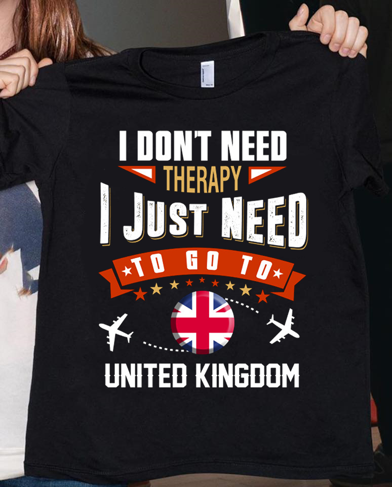 I don't need therapy I just need to go to United Kingdom I don't need therapy I just need to go to United Kingdom