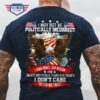 I may not be politically incorrect but i am patriotically correct i don’t care in God we trust eagle American flag