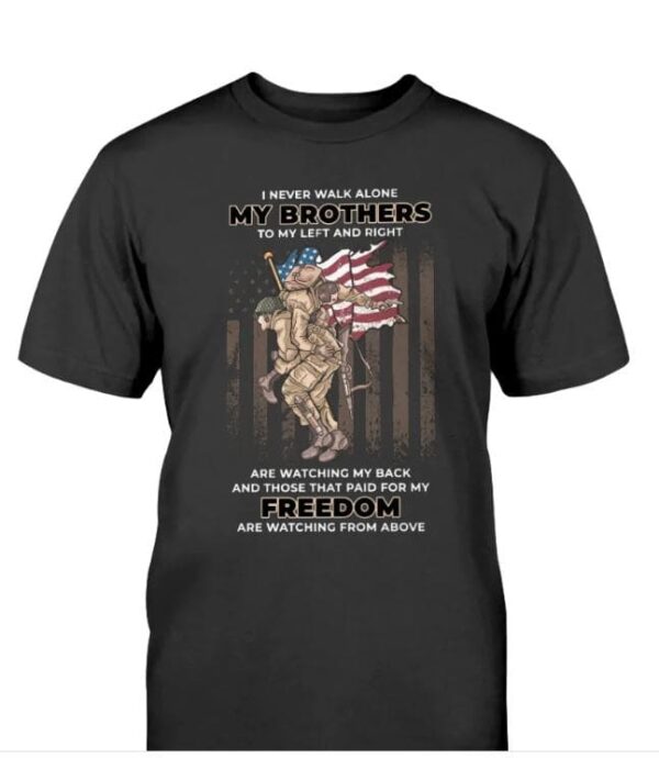 I never walk alone my brothers to my my left and right soldier American flag