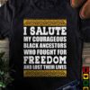 I salute my courageous black ancestors who fought for freedom and lost their lives