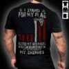 I stand for my flag beside my brothers in front of my loved ones and on the necks of my enemies