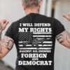 I will defend my rights against all enemies foreign and democrat – America flag