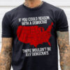 IF You Could Reason With A Democrat There Wouldn’t Be Any Democrats