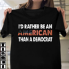I’d rather be an American than a democrat