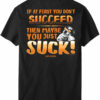 If At First You Do Not Succeed T-Shirt