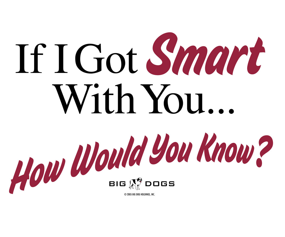 If I Got Smart With You T-Shirt If I Got Smart With You T-Shirt