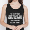 I’m Scottish I don’t have any bad habits I am good at all of them