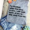 I’m Scottish when this virus is over, i still want some of you to stay away from me