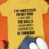 I’m Swedish I’m not rude I just have the balls to say what everyone else is thinking