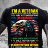 I’m a veteran I have seen and done things you may not understand I’m a warrior I am proud to be a US army Vietnam veteran