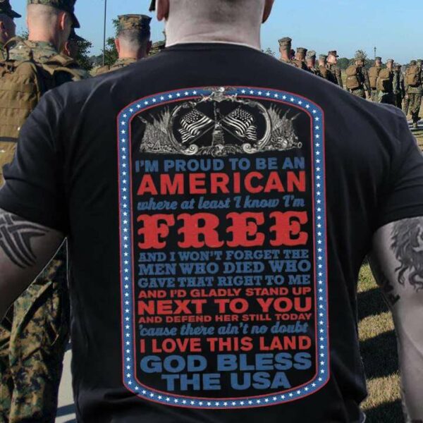 I’m proud to be an american where at least i know i’m free and i won’t forget the men who died who gave that right to me