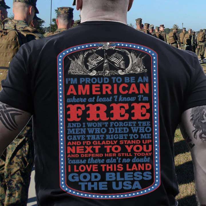 I'm proud to be an american where at least i know i'm free and i won't forget the men who died who gave that right to me I'm proud to be an american where at least i know i'm free and i won't forget the men who died who gave that right to me