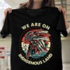 Indigenous Native American – We are on indigenous land