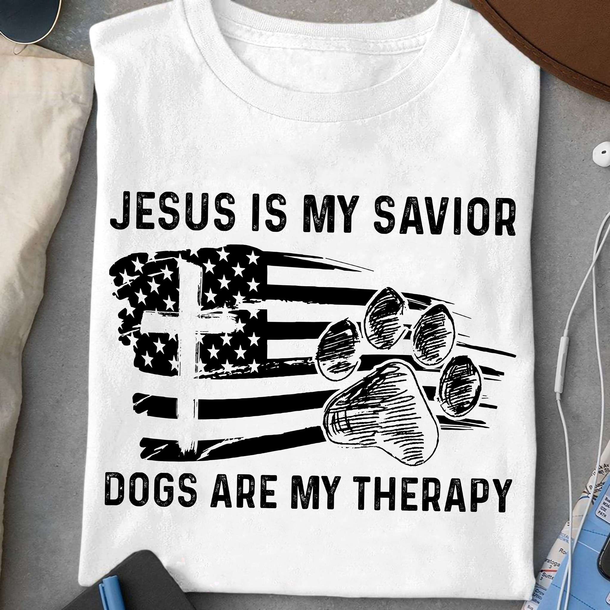 Jesus is my savior, dogs are my therapy - American dog lover, dog footprint Jesus is my savior, dogs are my therapy - American dog lover, dog footprint