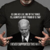 Joe Biden, As Long As I Live One Of The Things I’ll Always Be Most Proud Of Is That I Never Supported This Man