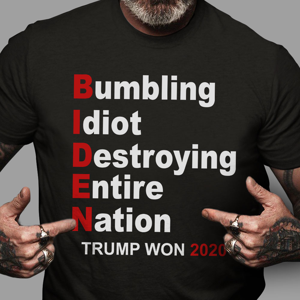 Joe Biden - Bumbling idiot destroying entire nation, Trump won 2020, Donald Trump Joe Biden - Bumbling idiot destroying entire nation, Trump won 2020, Donald Trump