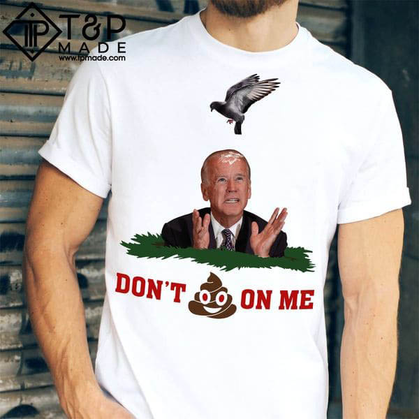Joe Biden, Don't Shit On Me, US President Joe Biden, Don't Shit On Me, US President
