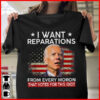 Joe Biden, I Want Reparations From Every Moron That Voted For This Idiot
