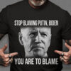 Joe Biden, Stop Blaming Putin Biden You Are To Blame, US President