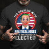 Joe Biden, The Problem With Polotical Jokes, Is That They Get Elected