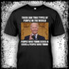 Joe Biden, There Are Two Types Of People In The World People Wo Think Biden Is Good And People Who Think