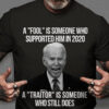Joe Biden, US President, A Fool Is Someone who Supported Him In 2020 A Traitor Is Someone Who Still Does