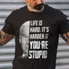 Joe Biden, Us President, Life Is Hard, It’s Harder If You’re Stupid
