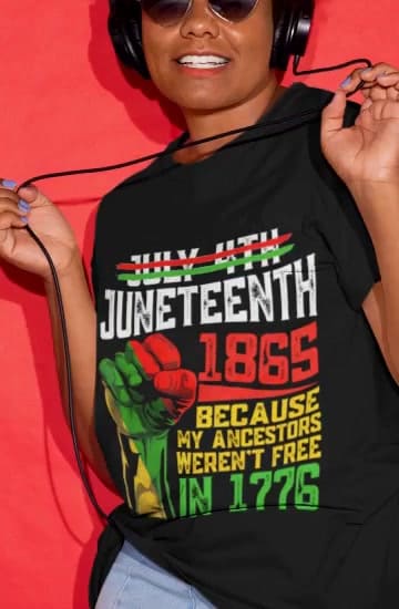 Juneteenth 1865 because my ancestors weren't free in 1776 African American history Juneteenth 1865 because my ancestors weren't free in 1776 African American history