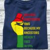 Juneteenth 1865 because my ancestors weren’t free in 1776 freedom hand sign African American history