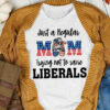 Just A Regular Mom, Trying Not To Raise Liberals, Gift For Mom