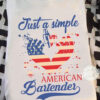 Just A Simple American Bartender, American Shirt, Gift For Bartender