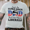 Just An Ultra Maga Dad That Didn’t Raise Liverals, Father’s Day