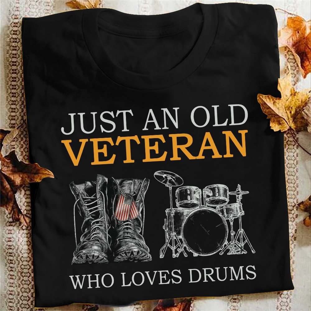 Just an old veteran who loves drums - American veteran Just an old veteran who loves drums - American veteran