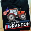Let’s go Brandon – American tractor driver, Fvck Joe Biden T-shirt