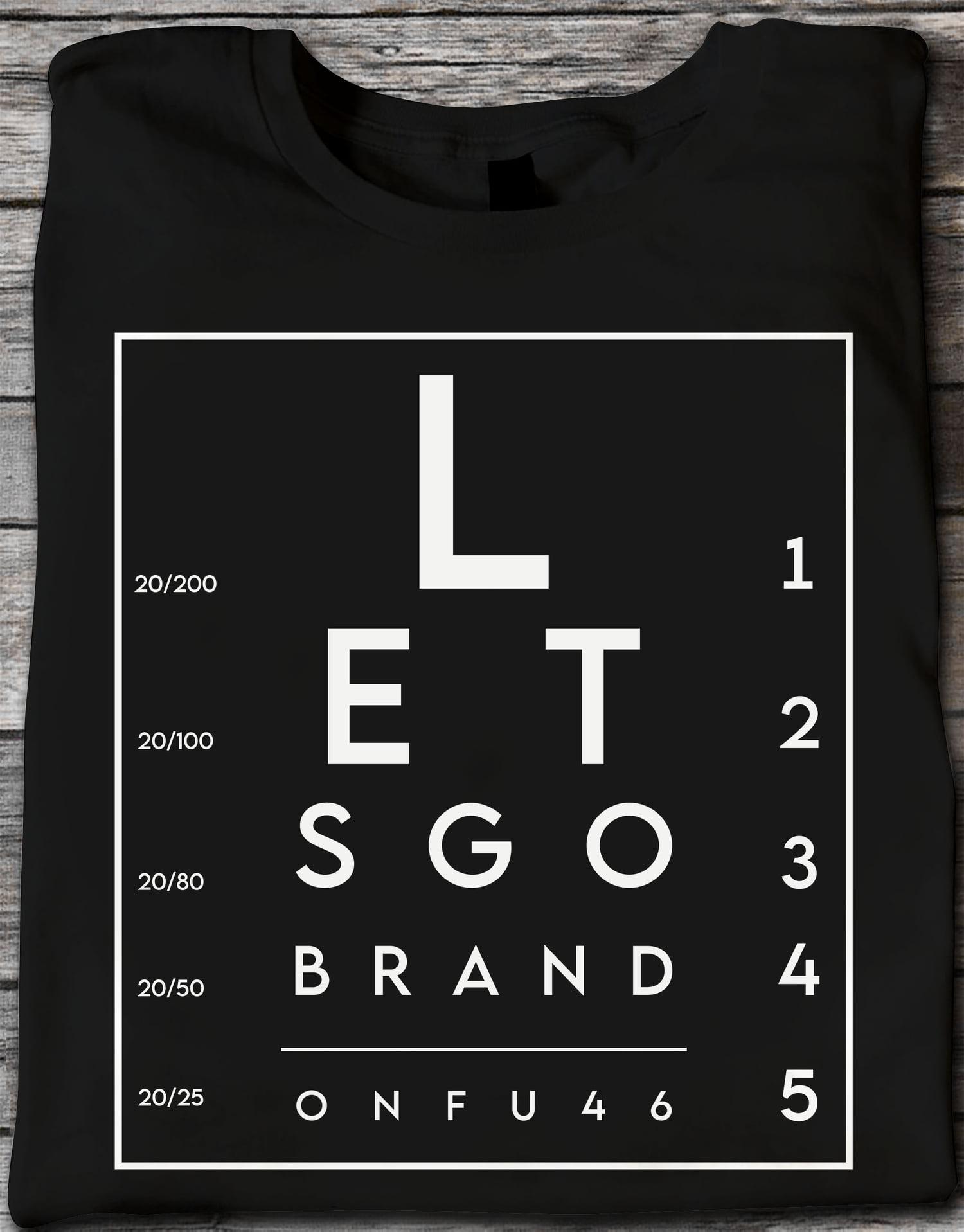 Let's go Brandon - Fvck Joe Biden, The Eye Chart Let's go Brandon - Fvck Joe Biden, The Eye Chart