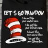 Let’s go brandon i do not like your mental haze i do not like your leftist ways i don’t like your Sleepy Joe